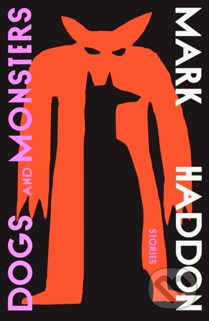 Kniha: Dogs and Monsters (Mark Haddon). Random House, 2024 Kniha: Dogs and Monsters (Mark Haddon). Random House, 2024