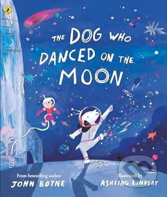 Kniha: The Dog Who Danced on the Moon (John Boyne). Puffin Books, 2024 Kniha: The Dog Who Danced on the Moon (John Boyne). Puffin Books, 2024