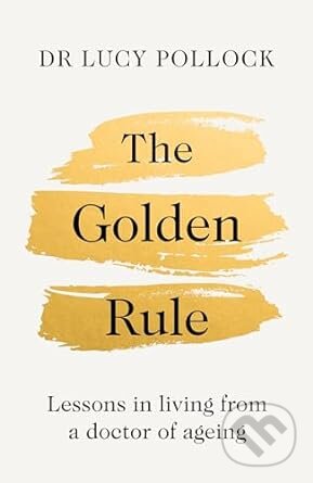 Kniha: The Golden Rule (Lucy Pollock). Michael Joseph, 2024 Kniha: The Golden Rule (Lucy Pollock). Michael Joseph, 2024