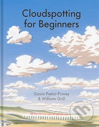 Kniha: Cloudspotting For Beginners (Gavin Pretor-Pinney). Particular Books, 2024 Kniha: Cloudspotting For Beginners (Gavin Pretor-Pinney). Particular Books, 2024