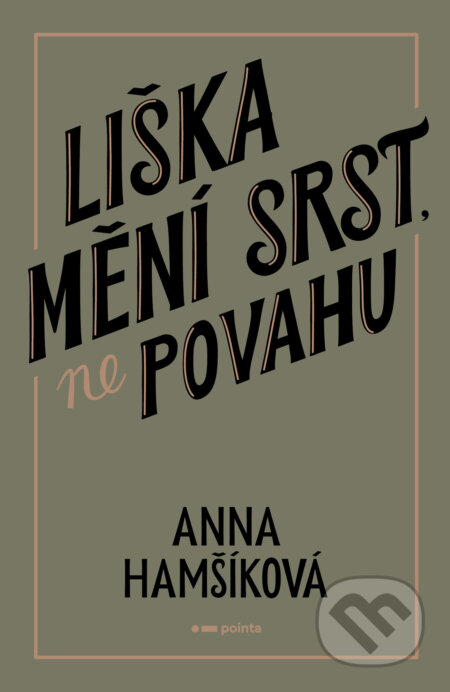 E-kniha: Liška mění srst, ne povahu (Anna Hamšíková). Pointa, 2024 E-kniha: Liška mění srst, ne povahu (Anna Hamšíková). Pointa, 2024