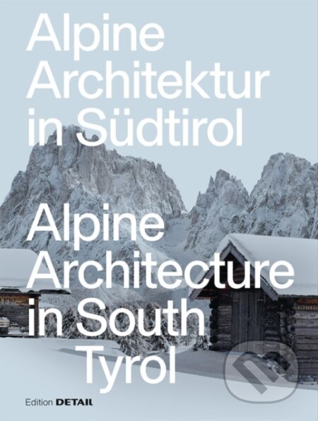 Kniha: Alpine Architecture In South Tyrol (Daniel Reisch a Katinka Temme). De Gruyter, 2023 Kniha: Alpine Architecture In South Tyrol (Daniel Reisch a Katinka Temme). De Gruyter, 2023