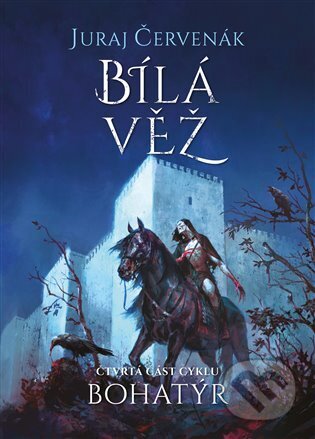 E-kniha: Bohatýr IV - Bílá věž (Juraj Červenák). Argo, 2024 E-kniha: Bohatýr IV - Bílá věž (Juraj Červenák). Argo, 2024