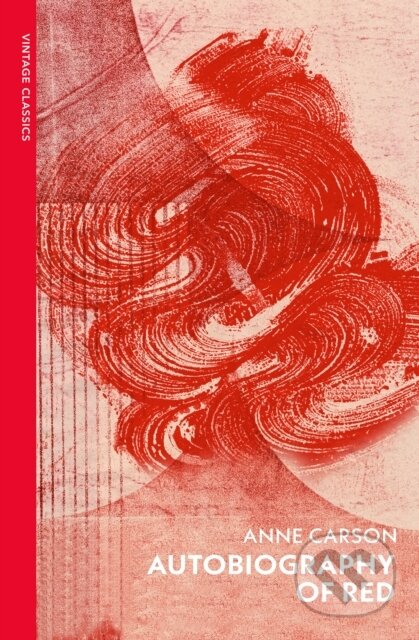 Kniha: Autobiography of Red (Anne Carson). Vintage, 2024 Kniha: Autobiography of Red (Anne Carson). Vintage, 2024
