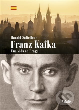Kniha: Franz Kafka - Una vida en Praga (Harald Salfellner). Vitalis, 2024 Kniha: Franz Kafka - Una vida en Praga (Harald Salfellner). Vitalis, 2024