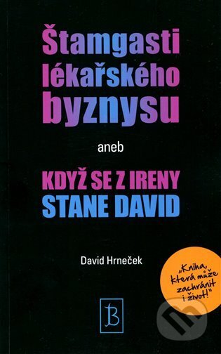 Kniha: Štamgasti lékařského byznysu aneb když se z Ireny stane David (David Hrneček). Ergo Brauner, 2024 Kniha: Štamgasti lékařského byznysu aneb když se z Ireny stane David (David Hrneček). Ergo Brauner, 2024