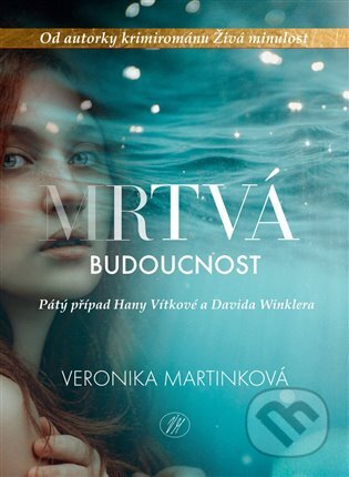 Kniha: Mrtvá budoucnost (Veronika Martinková). VM knihy, 2024 Kniha: Mrtvá budoucnost (Veronika Martinková). VM knihy, 2024