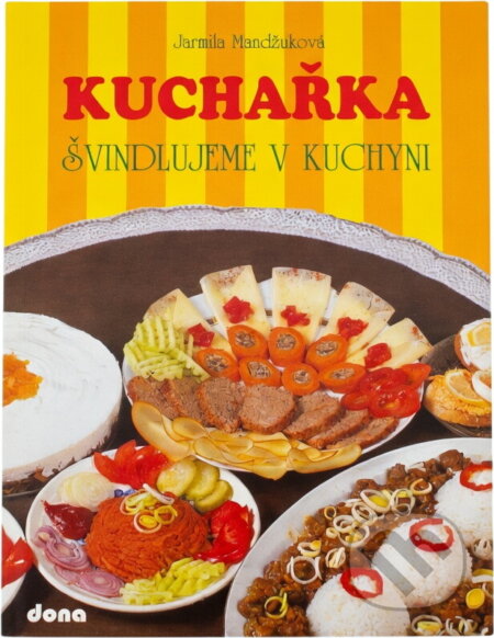 Kniha: Kuchařka : švindlujeme v kuchyni (Jarmila Mandžuková). Dona, 1995 Kniha: Kuchařka : švindlujeme v kuchyni (Jarmila Mandžuková). Dona, 1995