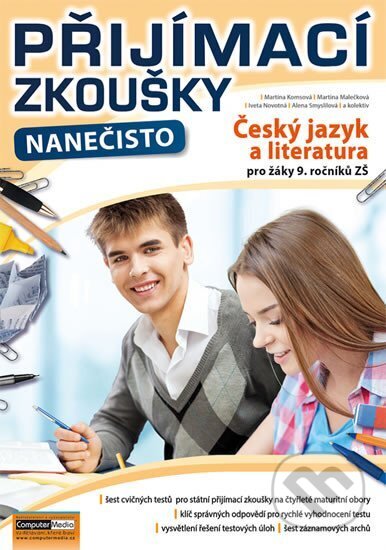 Kniha: Přijímací zkoušky nanečisto - Český jazyk a literatura pro žáky 9. ročníků ZŠ (Computer Media). Computer Media, 2017 Kniha: Přijímací zkoušky nanečisto - Český jazyk a literatura pro žáky 9. ročníků ZŠ (Computer Media). Computer Media, 2017