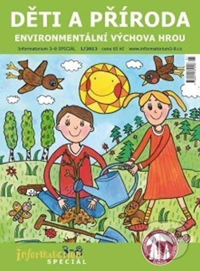 Kniha: Informatorium 3-8 SPECIÁL 1/2013 - Děti a příroda - environmentální výchova hrou (Eliška Leblová). Portál, 2013 Kniha: Informatorium 3-8 SPECIÁL 1/2013 - Děti a příroda - environmentální výchova hrou (Eliška Leblová). Portál, 2013