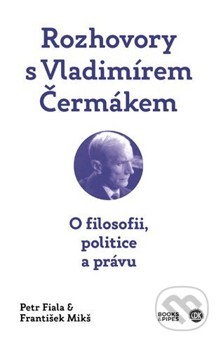 Kniha: Rozhovory s Vladimírem Čermákem (Petr Fiala). Books & Pipes, 2024 Kniha: Rozhovory s Vladimírem Čermákem (Petr Fiala). Books & Pipes, 2024
