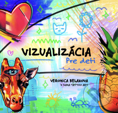 Kniha: Vizualizácia pre deti (Veronica Beláková). Ivana Tattoo Art, 2024 Kniha: Vizualizácia pre deti (Veronica Beláková). Ivana Tattoo Art, 2024