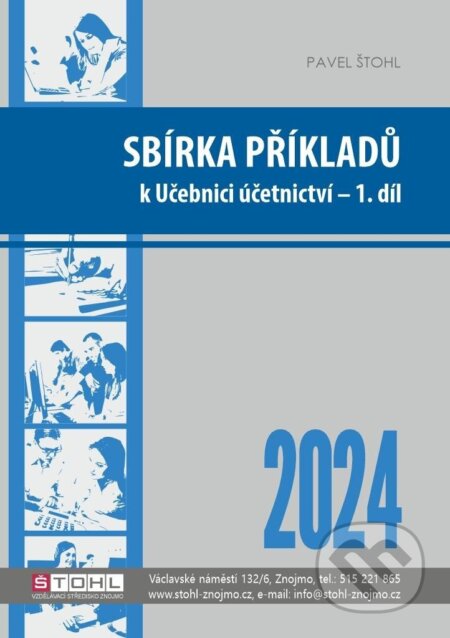 Kniha: Sbírka příkladů k učebnici účetnictví I. díl 2024 (Pavel Štohl). Štohl - Vzdělávací středisko Znojmo, 2024 Kniha: Sbírka příkladů k učebnici účetnictví I. díl 2024 (Pavel Štohl). Štohl - Vzdělávací středisko Znojmo, 2024