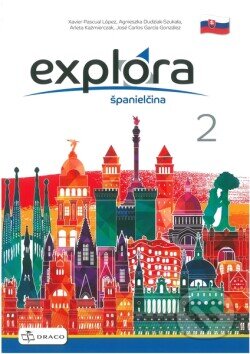 Kniha: Explora 2 učebnica (SK edícia) (Agnieszka Dudziak-Szukała, Arleta Kaźmierczak, José Carlos García González a Xavier pascual López). Draco, 2022 Kniha: Explora 2 učebnica (SK edícia) (Agnieszka Dudziak-Szukała, Arleta Kaźmierczak, José Carlos García González a Xavier pascual López). Draco, 2022