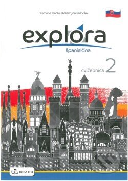 Kniha: Explora 2 cvičebnica (SK edícia) (Xavier Pascual López, Agnieszka Dudziak-Szukała, Arleta Kaźmierczak a José Carlos García González). Draco, 2022 Kniha: Explora 2 cvičebnica (SK edícia) (Xavier Pascual López, Agnieszka Dudziak-Szukała, Arleta Kaźmierczak a José Carlos García González). Draco, 2022