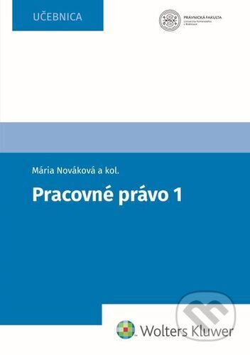 Kniha: Pracovné právo 1 (Mária Nováková a Barbara Faktor Pavlíková). Wolters Kluwer, 2024 Kniha: Pracovné právo 1 (Mária Nováková a Barbara Faktor Pavlíková). Wolters Kluwer, 2024