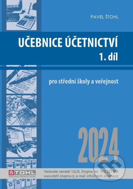 Kniha: Učebnice Účetnictví I. díl 2024 (Pavel Štohl). Štohl - Vzdělávací středisko Znojmo, 2024 Kniha: Učebnice Účetnictví I. díl 2024 (Pavel Štohl). Štohl - Vzdělávací středisko Znojmo, 2024