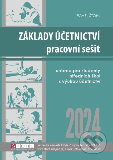 Kniha: Základy účetnictví - pracovní sešit 2024 (Pavel Štohl). Štohl - Vzdělávací středisko Znojmo, 2024 Kniha: Základy účetnictví - pracovní sešit 2024 (Pavel Štohl). Štohl - Vzdělávací středisko Znojmo, 2024