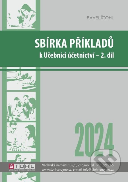 Kniha: Sbírka příkladů k učebnici účetnictví II. díl 2024 (Pavel Štohl). Štohl - Vzdělávací středisko Znojmo, 2024 Kniha: Sbírka příkladů k učebnici účetnictví II. díl 2024 (Pavel Štohl). Štohl - Vzdělávací středisko Znojmo, 2024