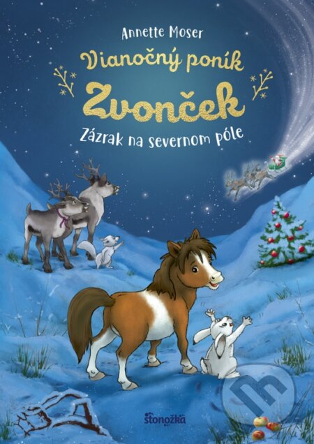 Kniha: Vianočný poník Zvonček: Zázrak na severnom póle (Annette Moser). Stonožka, 2024 Kniha: Vianočný poník Zvonček: Zázrak na severnom póle (Annette Moser). Stonožka, 2024