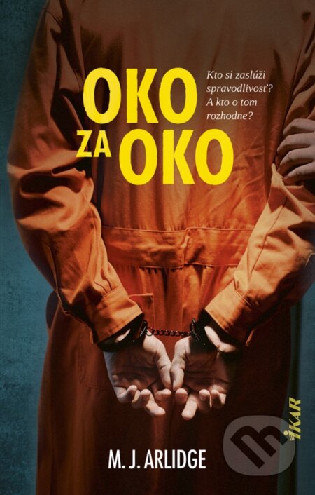 Kniha: Oko za oko (M.J. Arlidge). Ikar, 2024 Kniha: Oko za oko (M.J. Arlidge). Ikar, 2024