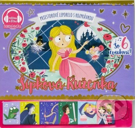 Kniha: Šípková Ruženka - priestorové leporelo s rozprávkou so 6 zvukmi (Svojtka&Co.). Svojtka&Co., 2024 Kniha: Šípková Ruženka - priestorové leporelo s rozprávkou so 6 zvukmi (Svojtka&Co.). Svojtka&Co., 2024