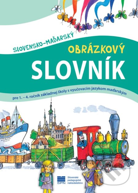 Kniha: Slovensko - maďarský obrázkový slovník (Elena Répássyová a Zuzana Kovácsová). SPN - Mladé letá, 2023 Kniha: Slovensko - maďarský obrázkový slovník (Elena Répássyová a Zuzana Kovácsová). SPN - Mladé letá, 2023