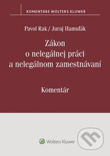 Kniha: Zákon o nelegálnej práci a nelegálnom zamestnávaní (Juraj Hamuľák a Pavol Rak). Wolters Kluwer, 2024 Kniha: Zákon o nelegálnej práci a nelegálnom zamestnávaní (Juraj Hamuľák a Pavol Rak). Wolters Kluwer, 2024