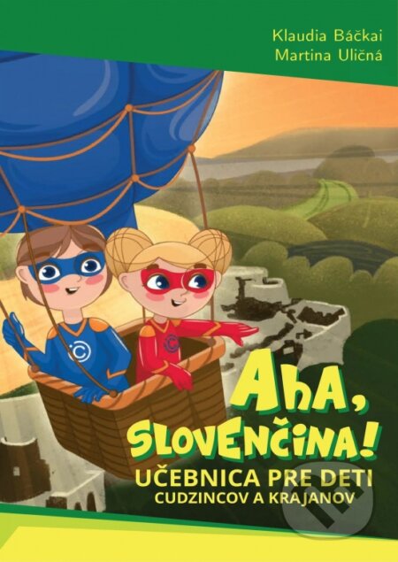 Kniha: Aha, slovenčina! - Učebnica pre deti cudzincov a krajanov (Klaudia Báčkai a Martina Uličná). Súkromná jazyková škola iCan, 2024 Kniha: Aha, slovenčina! - Učebnica pre deti cudzincov a krajanov (Klaudia Báčkai a Martina Uličná). Súkromná jazyková škola iCan, 2024