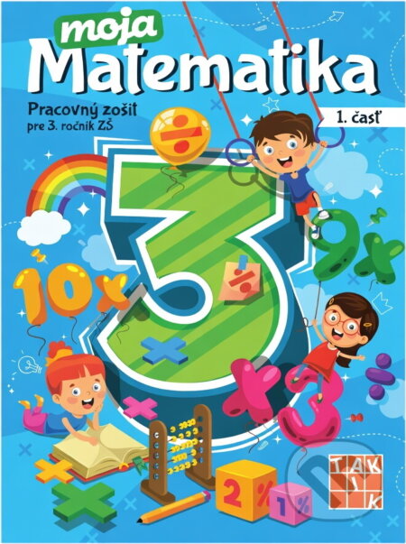 Kniha: Moja matematika 3 - 1. časť (Eva Virostková). Taktik Kniha: Moja matematika 3 - 1. časť (Eva Virostková). Taktik