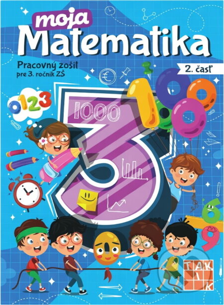 Kniha: Moja matematika 3 - 2. časť (Eva Virostková). Taktik Kniha: Moja matematika 3 - 2. časť (Eva Virostková). Taktik