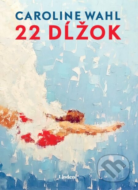 Kniha: 22 dĺžok (Caroline Wahl). Lindeni, 2024 Kniha: 22 dĺžok (Caroline Wahl). Lindeni, 2024