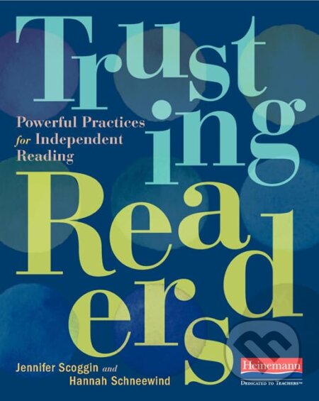 Kniha: Trusting Readers (Hannah Schneewind a Jennifer Scoggin). Heinemann, 2021 Kniha: Trusting Readers (Hannah Schneewind a Jennifer Scoggin). Heinemann, 2021
