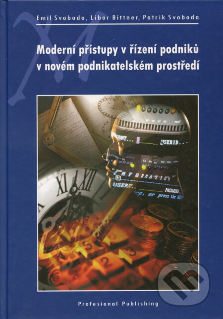 Kniha: Moderní přístupy v řízení podniků v novém podnikatelském prostředí (Emil Svoboda). Professional Publishing, 2006 Kniha: Moderní přístupy v řízení podniků v novém podnikatelském prostředí (Emil Svoboda). Professional Publishing, 2006