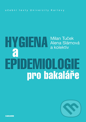 E-kniha: Hygiena a epidemiologie pro bakaláře (Alena Slámová a Milan Tuček). Karolinum, 2024 E-kniha: Hygiena a epidemiologie pro bakaláře (Alena Slámová a Milan Tuček). Karolinum, 2024