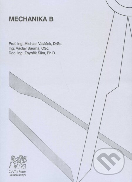 Kniha: Mechanika B (Michael Valášek a kolektív). CVUT Praha, 2006 Kniha: Mechanika B (Michael Valášek a kolektív). CVUT Praha, 2006