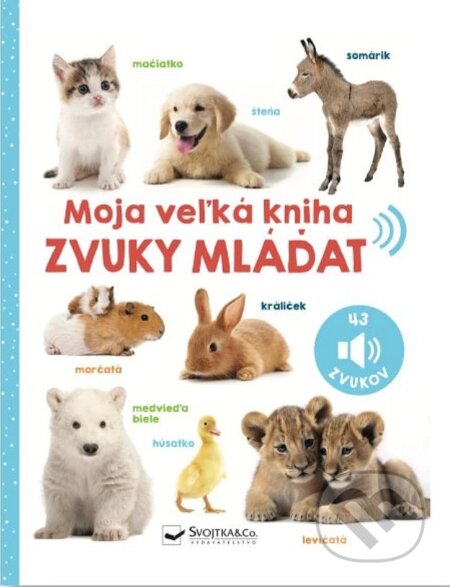 Kniha: Zvuky mláďat (Svojtka&Co.). Svojtka&Co., 2024 Kniha: Zvuky mláďat (Svojtka&Co.). Svojtka&Co., 2024