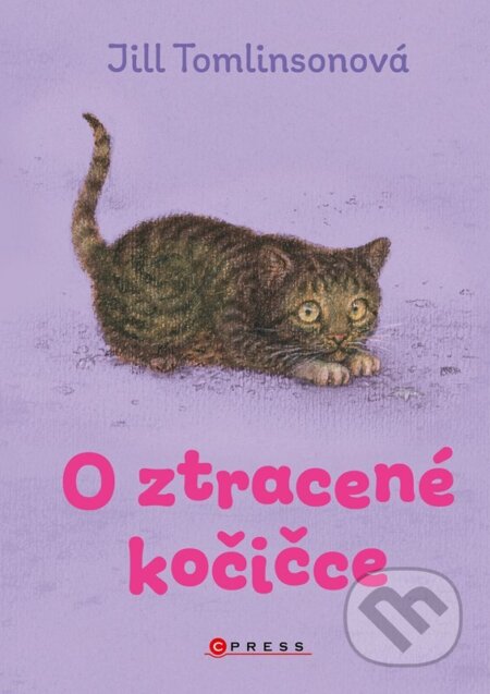 Kniha: O ztracené kočičce (Jill Tomlinson). CPRESS, 2024 Kniha: O ztracené kočičce (Jill Tomlinson). CPRESS, 2024