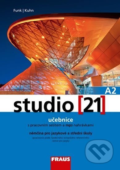 Kniha: Studio 21 A2 - UČ + PS + mp3 (Christina Kuhn a Hermann Funk). Fraus, 2015 Kniha: Studio 21 A2 - UČ + PS + mp3 (Christina Kuhn a Hermann Funk). Fraus, 2015