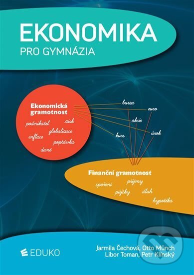 Kniha: Ekonomika pro gymnázia (Otto Münch a Petr Klínský). Eduko, 2017 Kniha: Ekonomika pro gymnázia (Otto Münch a Petr Klínský). Eduko, 2017
