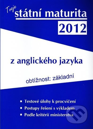Kniha: Tvoje státní maturita z anglického jazyka 2012 (Aletop). Aletop, 2016 Kniha: Tvoje státní maturita z anglického jazyka 2012 (Aletop). Aletop, 2016