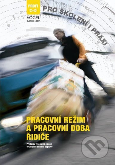 Kniha: Pracovní režim a pracovní doba řidiče (Vogel). Vogel, 2010 Kniha: Pracovní režim a pracovní doba řidiče (Vogel). Vogel, 2010