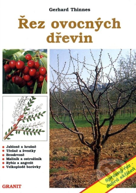 Kniha: Řez ovocných dřevin (Gerhard Thinnes). Granit, 2004 Kniha: Řez ovocných dřevin (Gerhard Thinnes). Granit, 2004