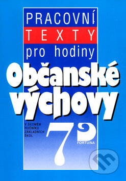 Kniha: Pracovní texty k tématům z občanské výchovy pro 7. r. ZŠ (Danuše Hořejšová). Fortuna, 2010 Kniha: Pracovní texty k tématům z občanské výchovy pro 7. r. ZŠ (Danuše Hořejšová). Fortuna, 2010