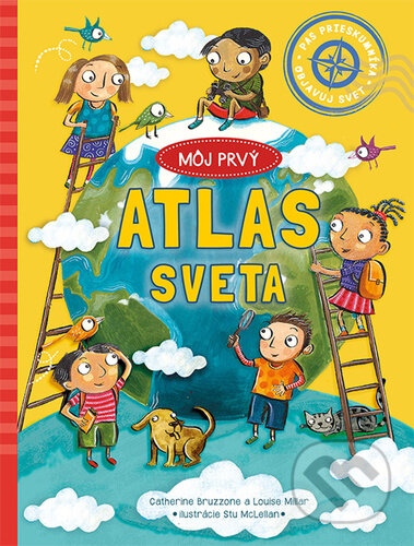 Kniha: Môj prvý atlas sveta (Catherine Bruzzone a Louise Millar). Bookmedia, 2024 Kniha: Môj prvý atlas sveta (Catherine Bruzzone a Louise Millar). Bookmedia, 2024