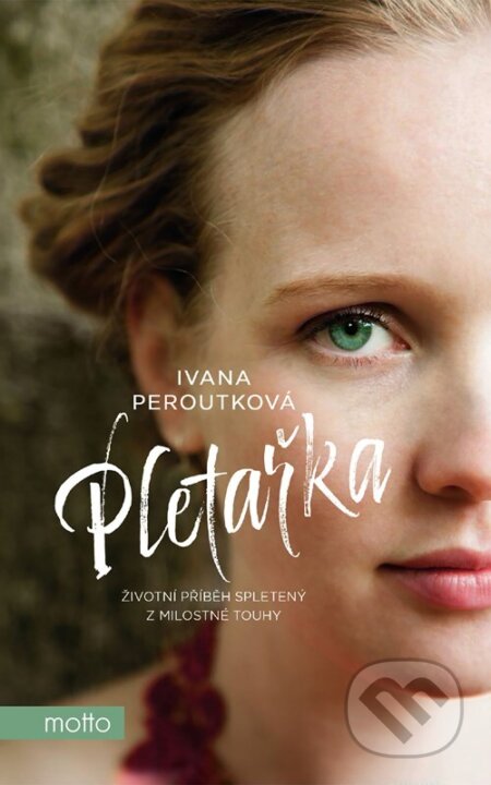Kniha: Pletařka (Ivana Peroutková). Motto, 2024 Kniha: Pletařka (Ivana Peroutková). Motto, 2024