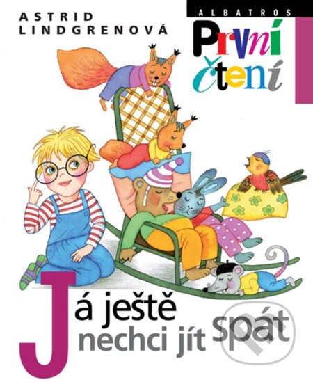 Kniha: Já ještě nechci jít spát (Astrid Lindgren). Albatros CZ, 2024 Kniha: Já ještě nechci jít spát (Astrid Lindgren). Albatros CZ, 2024