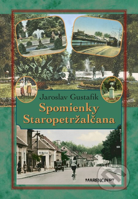 Kniha: Spomienky Staropetržalčana (Jaroslav Gustafik). Marenčin PT, 2024 Kniha: Spomienky Staropetržalčana (Jaroslav Gustafik). Marenčin PT, 2024