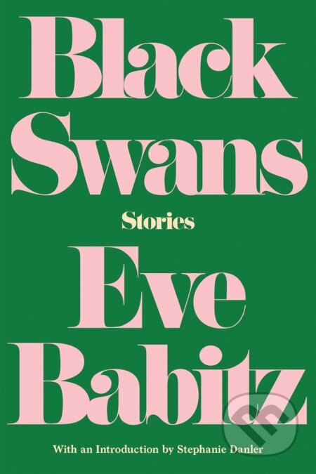 Kniha: Black Swans: Stories (Eve Babitz). Counterpoint, 2018 Kniha: Black Swans: Stories (Eve Babitz). Counterpoint, 2018