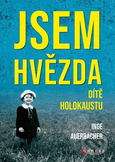 Kniha: Jsem hvězda: dítě holokaustu (Inge Auerbacher). CPRESS, 2024 Kniha: Jsem hvězda: dítě holokaustu (Inge Auerbacher). CPRESS, 2024